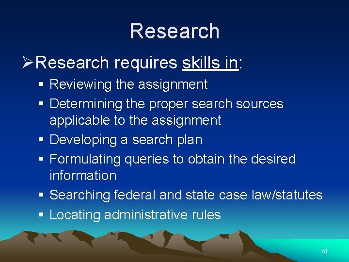 Research ØResearch requires skills in: § Reviewing the assignment § Determining the proper search