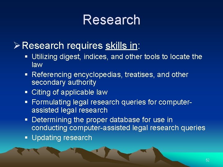 Research Ø Research requires skills in: § Utilizing digest, indices, and other tools to