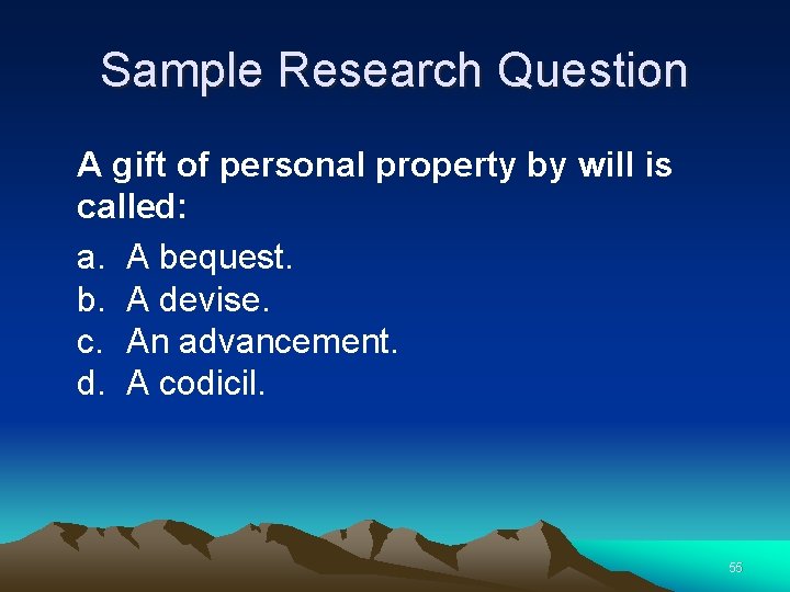 Sample Research Question A gift of personal property by will is called: a. A