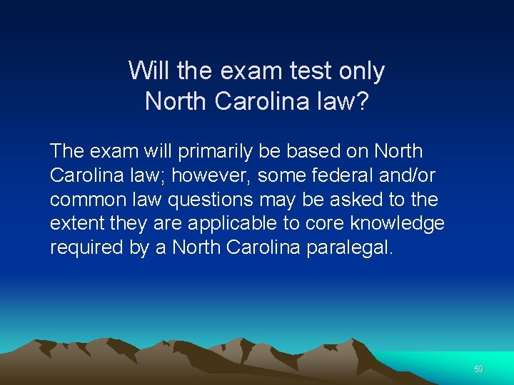 Will the exam test only North Carolina law? The exam will primarily be based