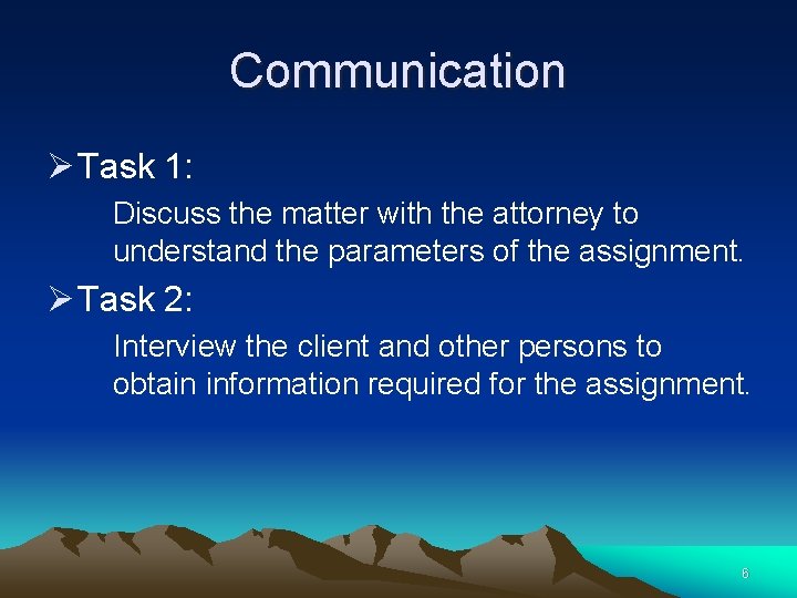 Communication Ø Task 1: Discuss the matter with the attorney to understand the parameters