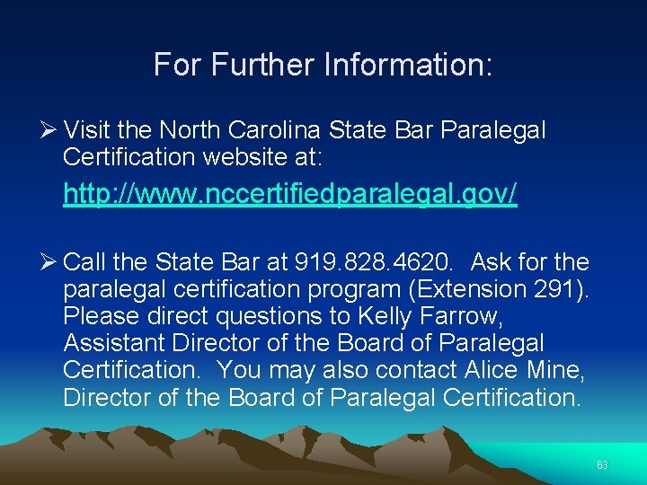 For Further Information: Ø Visit the North Carolina State Bar Paralegal Certification website at: