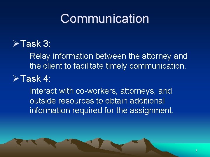 Communication Ø Task 3: Relay information between the attorney and the client to facilitate