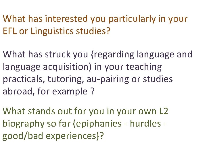 What has interested you particularly in your EFL or Linguistics studies? What has struck