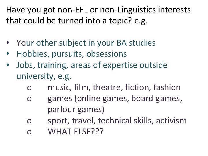 Have you got non-EFL or non-Linguistics interests that could be turned into a topic?