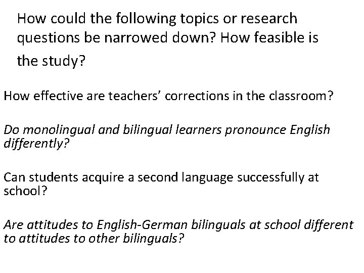 How could the following topics or research questions be narrowed down? How feasible is
