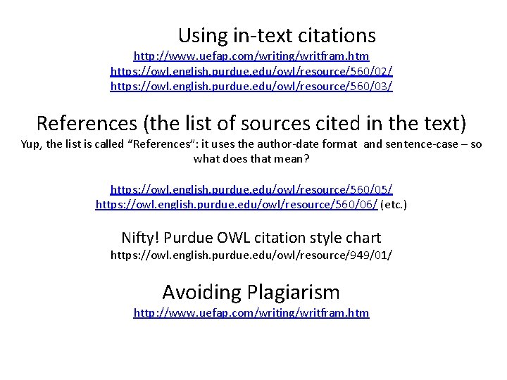 Using in-text citations http: //www. uefap. com/writing/writfram. htm https: //owl. english. purdue. edu/owl/resource/560/02/ https: