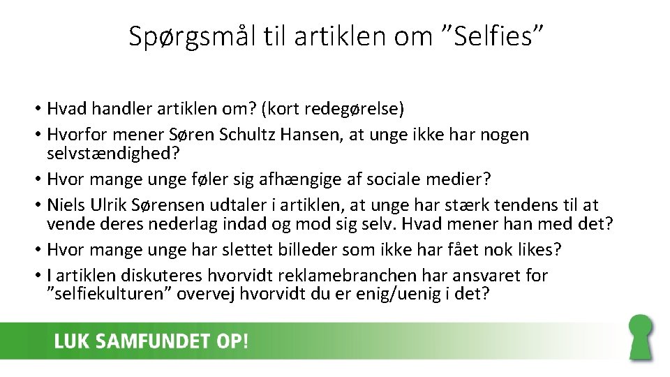 Spørgsmål til artiklen om ”Selfies” • Hvad handler artiklen om? (kort redegørelse) • Hvorfor