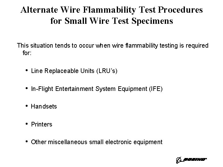 Alternate Wire Flammability Test Procedures for Small Wire Test Specimens This situation tends to