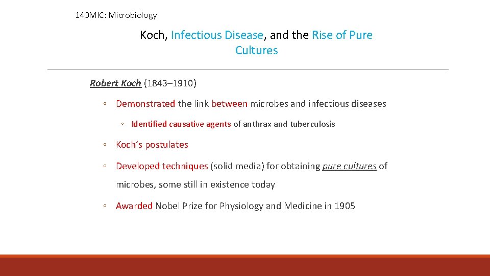140 MIC: Microbiology Koch, Infectious Disease, and the Rise of Pure Cultures Robert Koch