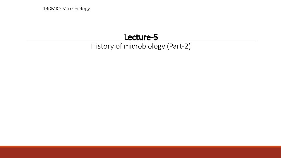 140 MIC: Microbiology Lecture-5 History of microbiology (Part-2) 