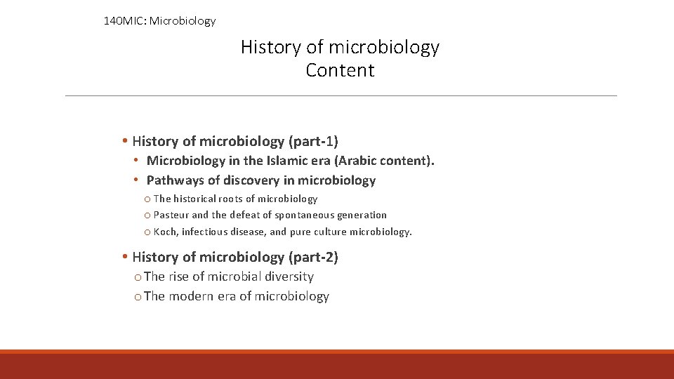 140 MIC: Microbiology History of microbiology Content • History of microbiology (part-1) • Microbiology