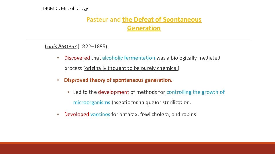 140 MIC: Microbiology Pasteur and the Defeat of Spontaneous Generation Louis Pasteur (1822– 1895).