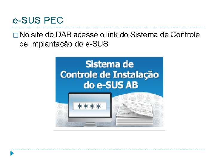 e-SUS PEC � No site do DAB acesse o link do Sistema de Controle