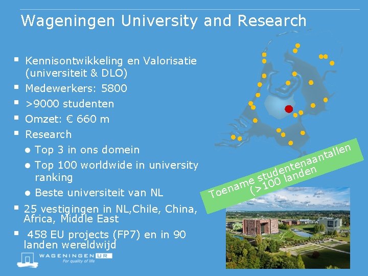 Wageningen University and Research § Kennisontwikkeling en Valorisatie (universiteit & DLO) § § Medewerkers: