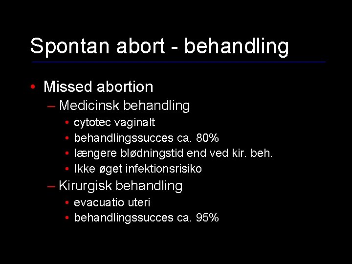 Spontan abort - behandling • Missed abortion – Medicinsk behandling • • cytotec vaginalt