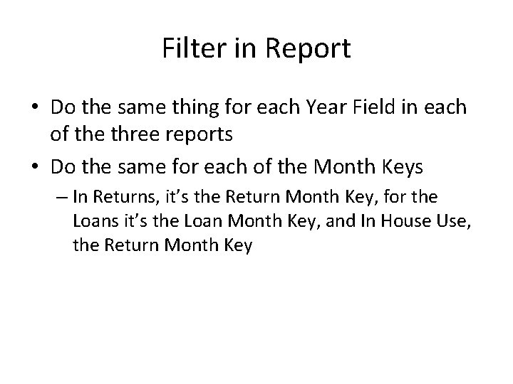 Filter in Report • Do the same thing for each Year Field in each