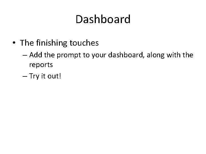 Dashboard • The finishing touches – Add the prompt to your dashboard, along with