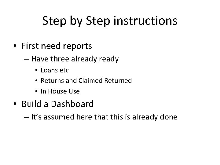 Step by Step instructions • First need reports – Have three already • Loans