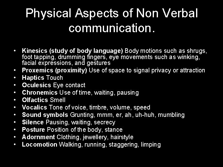 Physical Aspects of Non Verbal communication. • Kinesics (study of body language) Body motions