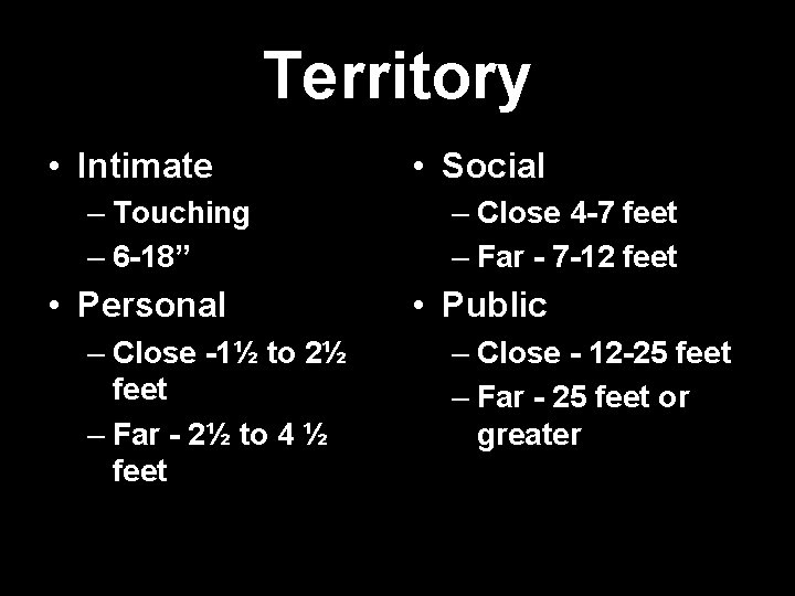 Territory • Intimate – Touching – 6 -18” • Personal – Close -1½ to