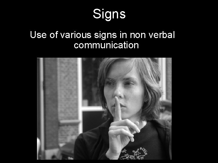 Signs Use of various signs in non verbal communication 