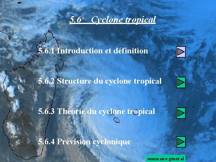 5. 6 Cyclone tropical 5. 6. 1 Introduction et définition 5. 6. 2 Structure