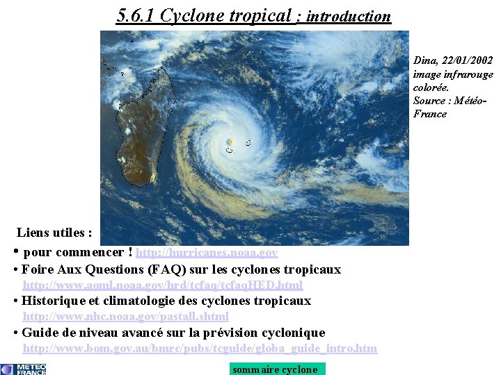 5. 6. 1 Cyclone tropical : introduction Dina, 22/01/2002 image infrarouge colorée. Source :