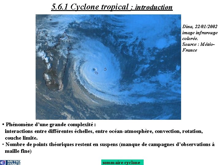 5. 6. 1 Cyclone tropical : introduction Dina, 22/01/2002 image infrarouge colorée. Source :