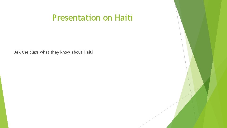 Presentation on Haiti Ask the class what they know about Haiti 