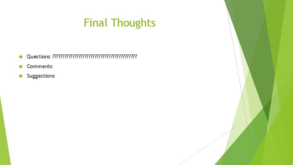 Final Thoughts Questions ? ? ? ? ? ? ? ? ? ? ?