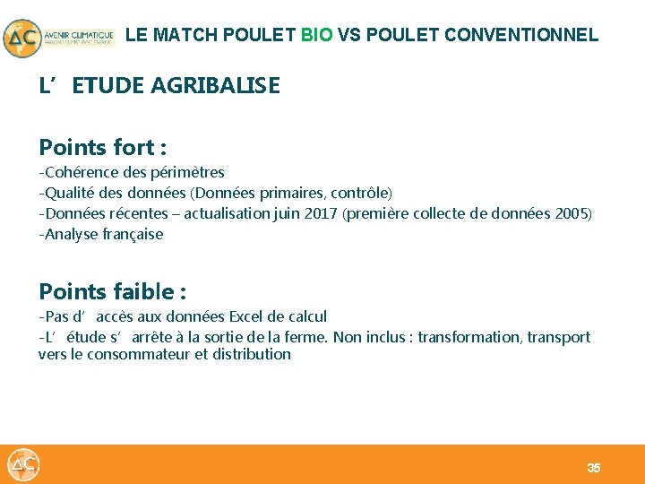LE MATCH POULET BIO VS POULET CONVENTIONNEL L’ETUDE AGRIBALISE Points fort : -Cohérence des