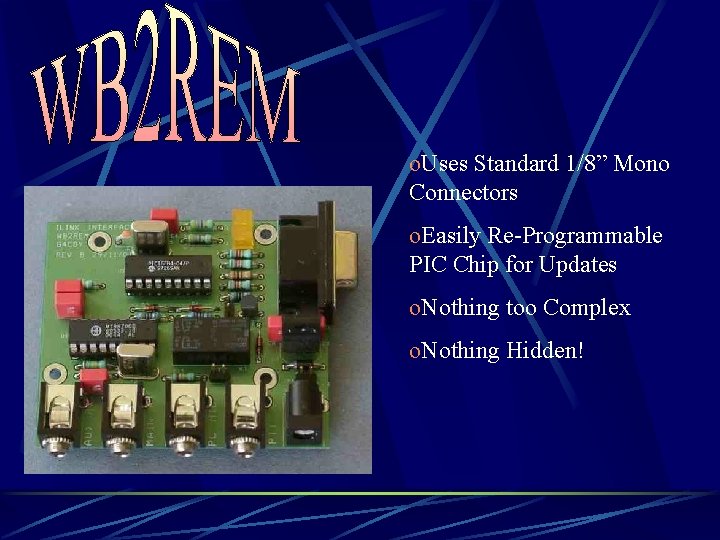o. Uses Standard 1/8” Mono Connectors o. Easily Re-Programmable PIC Chip for Updates o.