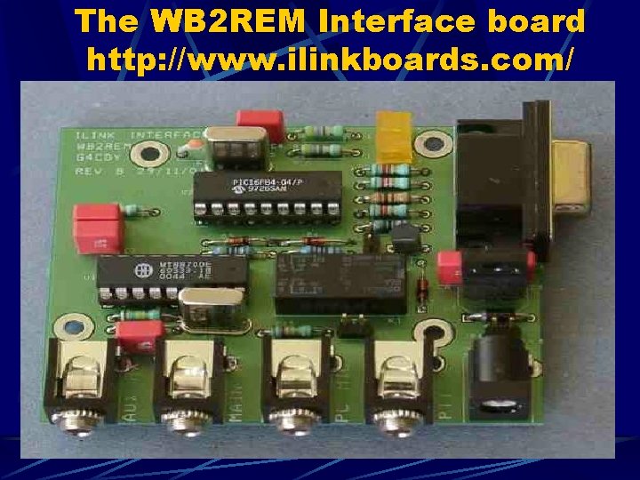The WB 2 REM Interface board http: //www. ilinkboards. com/ 