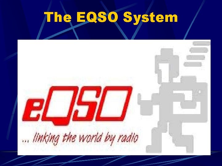 The EQSO System 