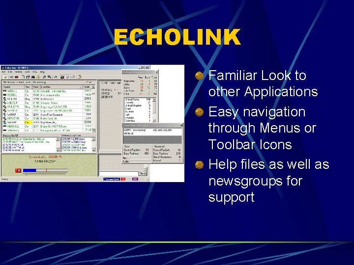 ECHOLINK Familiar Look to other Applications Easy navigation through Menus or Toolbar Icons Help
