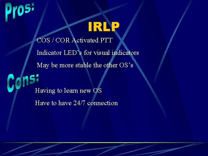IRLP COS / COR Activated PTT Indicator LED’s for visual indicators May be more