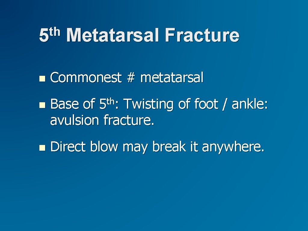 th 5 Metatarsal Fracture Commonest # metatarsal th 5 : Base of Twisting of th 5 Metatarsal Fracture Commonest # metatarsal th 5 : Base of Twisting of