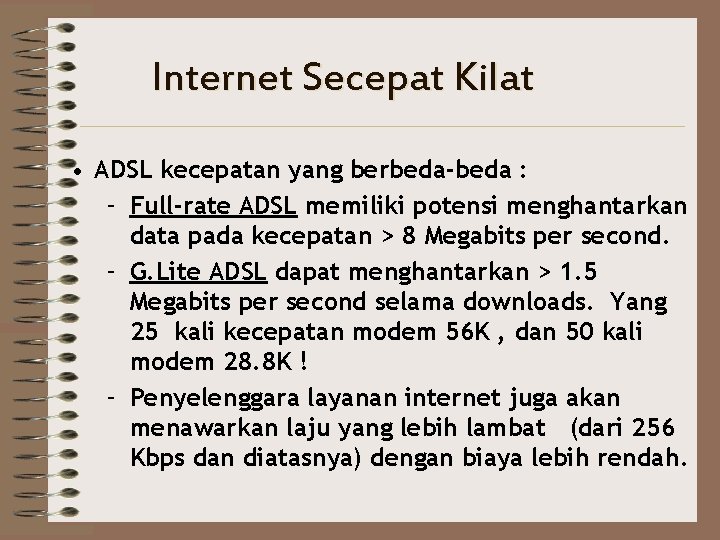 Internet Secepat Kilat • ADSL kecepatan yang berbeda-beda : – Full-rate ADSL memiliki potensi