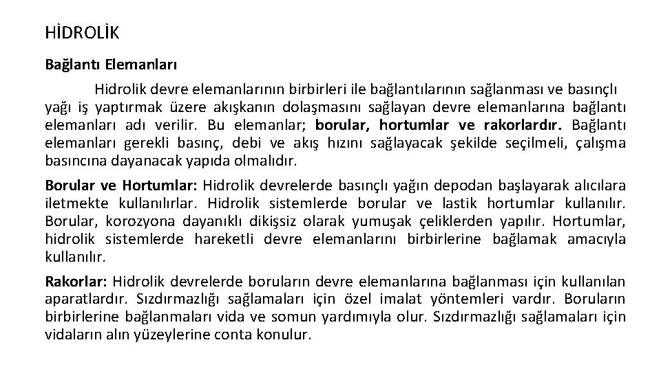 HİDROLİK Bağlantı Elemanları Hidrolik devre elemanlarının birbirleri ile bağlantılarının sağlanması ve basınçlı yağı iş