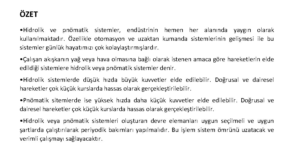 ÖZET • Hidrolik ve pnömatik sistemler, endüstrinin hemen her alanında yaygın olarak kullanılmaktadır. Özellikle