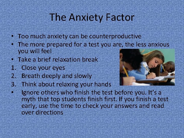 The Anxiety Factor • Too much anxiety can be counterproductive • The more prepared