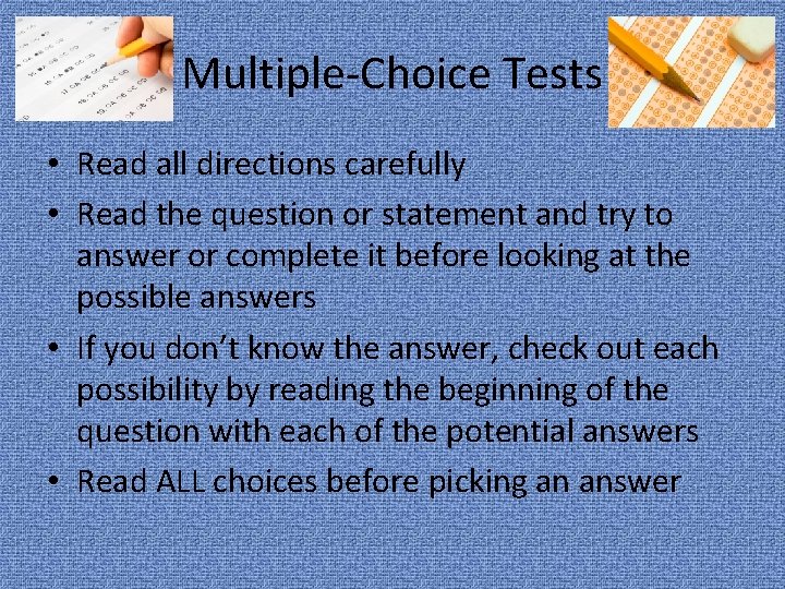 Multiple-Choice Tests • Read all directions carefully • Read the question or statement and