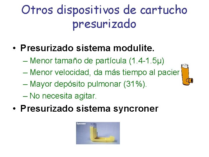 Otros dispositivos de cartucho presurizado • Presurizado sistema modulite. – Menor tamaño de partícula