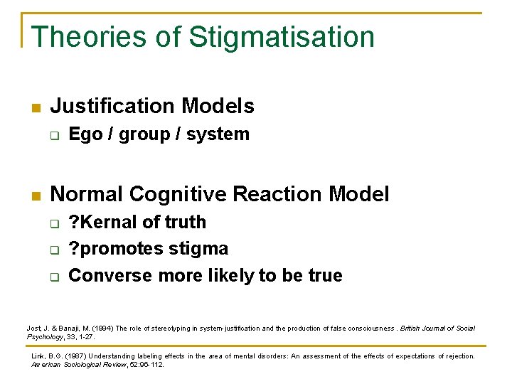 Theories of Stigmatisation n Justification Models q n Ego / group / system Normal