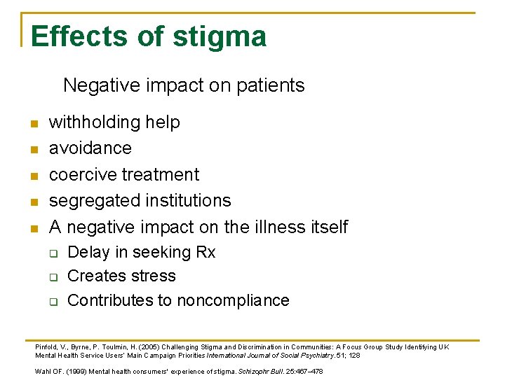 Effects of stigma Negative impact on patients n n n withholding help avoidance coercive