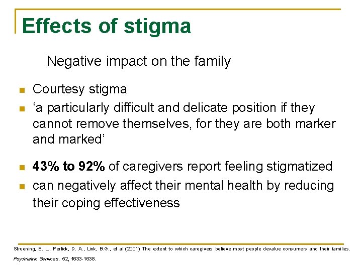 Effects of stigma Negative impact on the family n n Courtesy stigma ‘a particularly