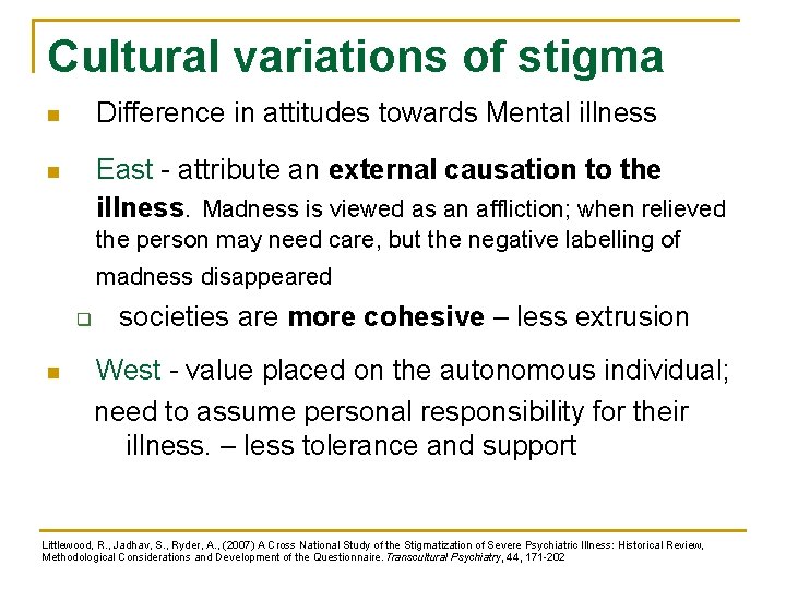 Cultural variations of stigma n Difference in attitudes towards Mental illness n East -