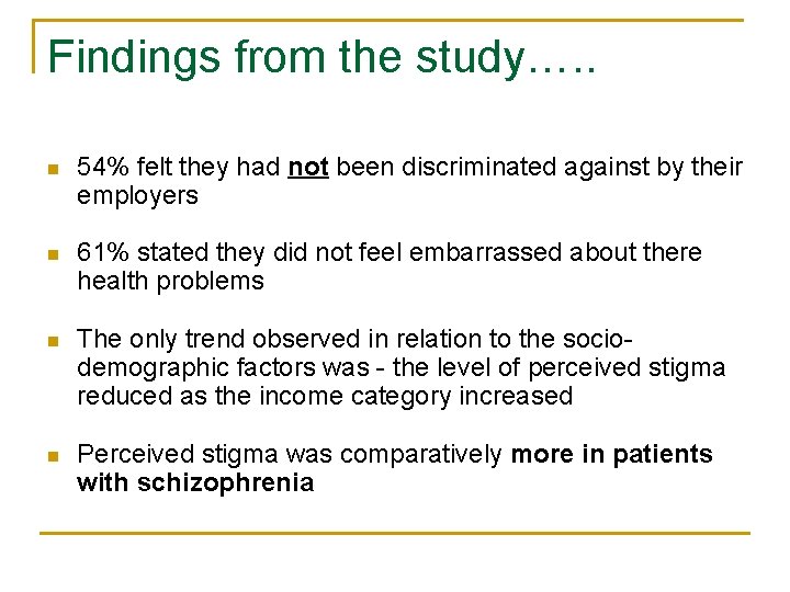 Findings from the study…. . n 54% felt they had not been discriminated against