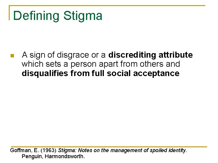 Defining Stigma n A sign of disgrace or a discrediting attribute which sets a